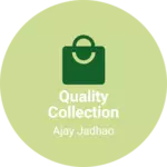 Business logo of Quality collection