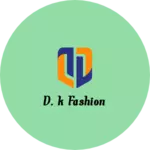 Business logo of D.k Fashion