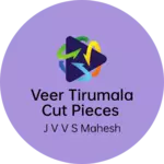 Business logo of Veer tirumala cut pieces
