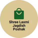 Business logo of Shree Laxmi jagdish Poshak Manufactures