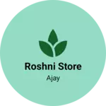 Business logo of Roshni Store