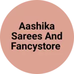 Business logo of Aashika sarees and fancystore