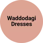 Business logo of Waddodagi dresses