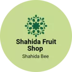 Business logo of Shahida Fruit Shop