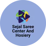 Business logo of SEJAL SAREE CENTER AND HOSIERY