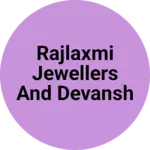 Business logo of RAJLAXMI JEWELLERS AND DEVANSH GARMENTS