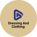 Business logo of Dressing and clothing