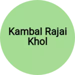 Business logo of Kambal Rajai khol