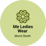 Business logo of Me Ledies Wear based out of Valsad