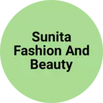 Business logo of Sunita fashion and beauty