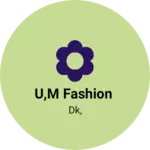 Business logo of U,M fashion
