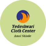 Business logo of Yedeshwari cloth center