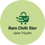 Business logo of Ram cloth stor