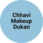 Business logo of Chhavi makeup dukan