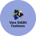 Business logo of Vara siddhi Fashions