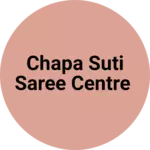 Business logo of Chapa suti saree centre