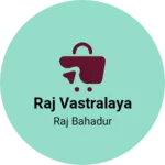Business logo of Raj Vastralaya