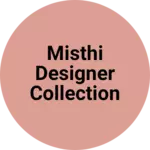 Business logo of Misthi Designer collection