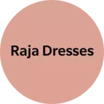 Business logo of Raja dresses