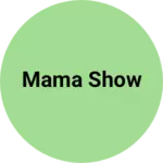 Business logo of Mama show