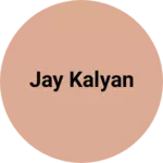 Business logo of Jay Kalyan