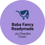 Business logo of Baba Fancy Readymade Center ...