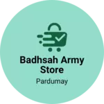Business logo of Badhsah Army store