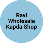 Business logo of Ravi wholesale kapda shop