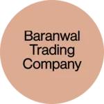 Business logo of Baranwal Trading Company