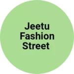 Business logo of Jeetu fashion Street