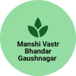 Business logo of Manshi vastr Bhandar gaushnagar