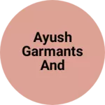 Business logo of Ayush garmants And