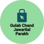 Business logo of Gulab chand jawarilal parakh