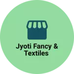 Business logo of Jyoti fancy & textiles