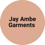 Business logo of Jay ambe garments