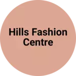 Business logo of Hills fashion centre