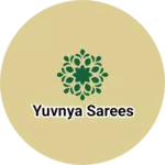 Business logo of Yuvnya sarees