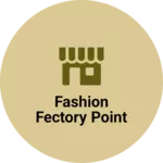 Business logo of FASHION FECTORY POINT