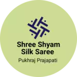 Business logo of SHREE SHYAM SILK SAREE