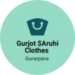Business logo of Gurjot $Aruhi clothes