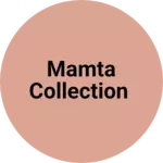 Business logo of MAMTA COLLECTION