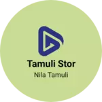 Business logo of Tamuli stor