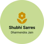 Business logo of Shubhi sarres