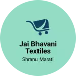 Business logo of Jai bhavani textiles