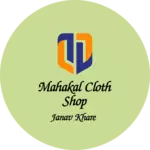 Business logo of Mahakal cloth shop
