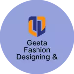 Business logo of Geeta Fashion Designing & Tailoring