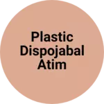 Business logo of Plastic dispojabal atim