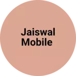 Business logo of Jaiswal Mobile