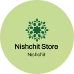 Business logo of Nishchit Store