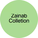Business logo of Zainab colletion